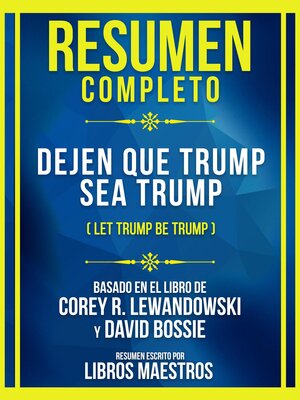 cover image of Resumen Completo--Dejen Que Trump Sea Trump (Let Trump Be Trump)--Basado En El Libro De Corey R. Lewandowski Y David Bossie